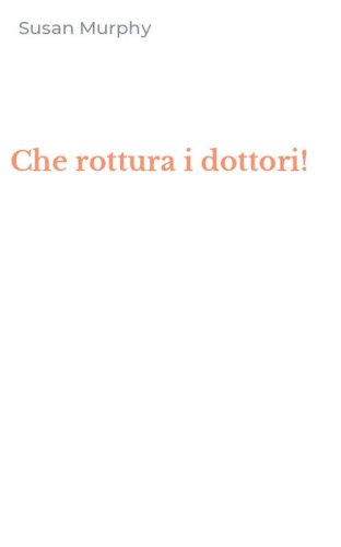 Che rottura i dottori!
