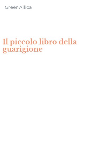 Il piccolo libro della guarigione