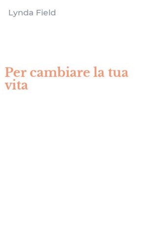 Per cambiare la tua vita