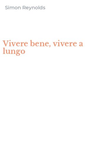 Vivere bene, vivere a lungo