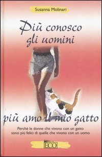 Pi&ugrave; conosco gli uomini pi&ugrave; amo il mio gatto