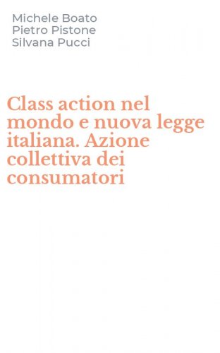 Class action nel mondo e nuova legge italiana. Azione collettiva dei consumatori