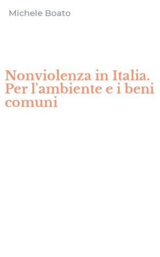 Nonviolenza in Italia. Per l'ambiente e i beni comuni