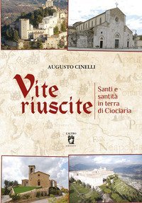Vite riuscite. Santi e santit&agrave; in terra di ciociaria