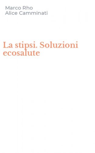 La stipsi. Soluzioni ecosalute