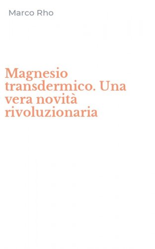 Magnesio transdermico. Una vera novit&agrave; rivoluzionaria