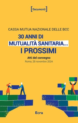 30 anni di mutualit&agrave; sanitaria... I prossimi (Atti del convegno. Roma, 28 novembre 2024)