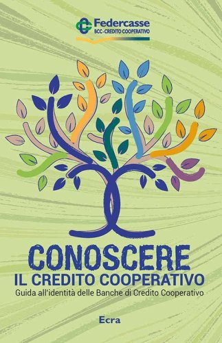 Conoscere il credito cooperativo. Guida all'identit&agrave; delle banche di credito cooperativo