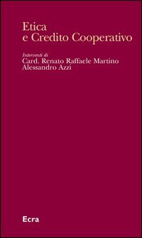 Etica e credito cooperativo. L'insegnamento sociale cristiano alla prova delle relazioni economiche e finanziarie