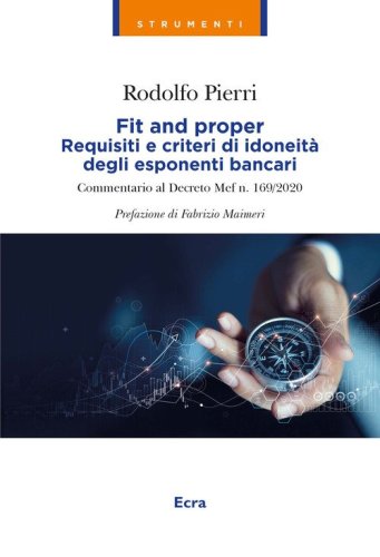 Fit and proper. Requisiti e criteri di idoneit&agrave; degli esponenti bancari. Commentario al Decreto Mef n. 169/2020