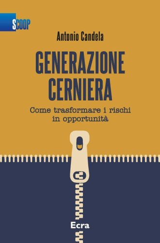 Generazione cerniera. Come trasformare i rischi in opportunit&agrave;