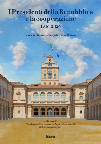 I Presidenti della Repubblica e la cooperazione 1946-2026