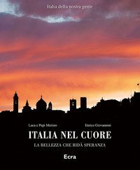 Italia nel cuore. La bellezza che rid&agrave; speranza