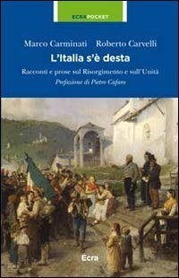 L'Italia s'&egrave; desta. Racconti e prose sul Risorgimento e sull'unit&agrave;