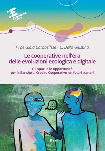 Le cooperative nell'era delle evoluzioni ecologica e digitale. Gli spazi e le opportunit&agrave; per le Banche di Credito Cooperativo nei futuri scenari
