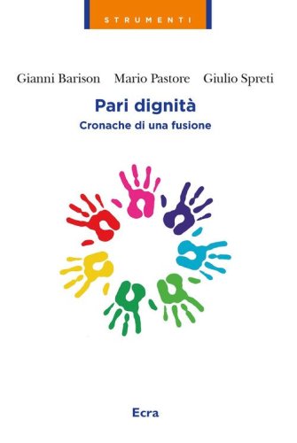 Pari dignit&agrave;. Cronache di una fusione