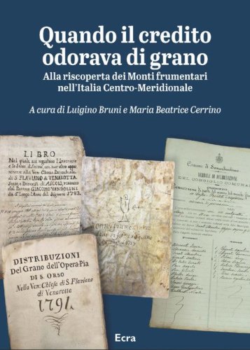 Quando il credito odorava di grano. Alla riscoperta dei Monti frumentari nell'Italia Centro-Meridionale