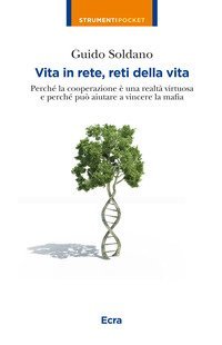 Vita in rete, reti della vita. Perch&eacute; la cooperazione &egrave; una realt&agrave; virtuosa e perch&eacute; pu&ograve; aiutare a vincere la mafia