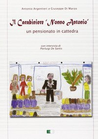 Il carabiniere &laquo;nonno Antonio&raquo;. Un pensionato in cattedra