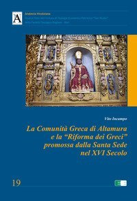 La Comunit&agrave; Greca di Altamura e la &laquo;Riforma dei Greci&raquo; promossa dalla Santa Sede nel XVI secolo