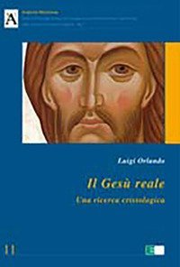 Il Ges&ugrave; reale. Una ricerca cristologica