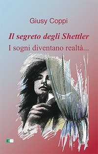Il segreto degli Shettler. I sogni diventano realt&agrave;...