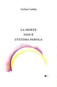 La morte non &egrave; l'ultima parola