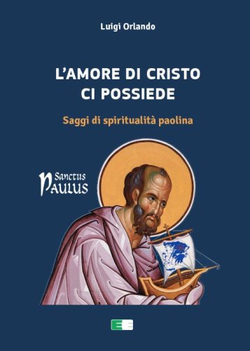 L'amore di Cristo ci possiede. Saggi di spiritualit&agrave; paolina