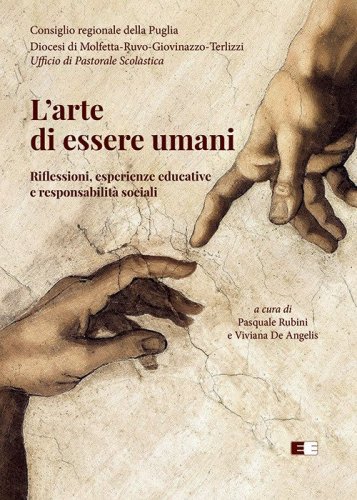 L'arte di essere umani. Riflessioni, esperienze educative e responsabilit&agrave; sociali