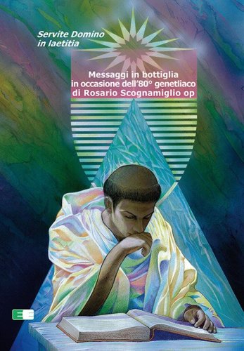 Messaggi in bottiglia in occasione dell'80&deg; genetliaco di Rosario Scognamiglio op. Servite Domino in laetitia