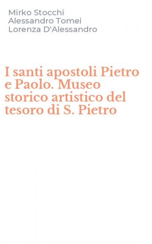 I santi apostoli Pietro e Paolo. Museo storico artistico del tesoro di S. Pietro