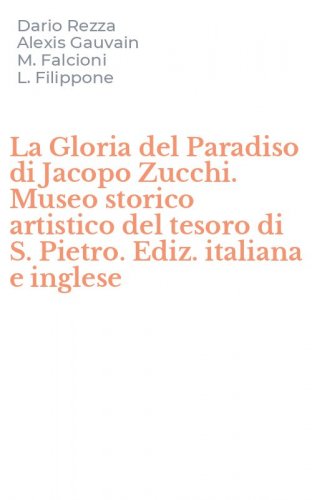 La Gloria del Paradiso di Jacopo Zucchi. Museo storico artistico del tesoro di S. Pietro. Ediz. italiana e inglese