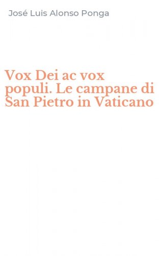 Vox Dei ac vox populi. Le campane di San Pietro in Vaticano