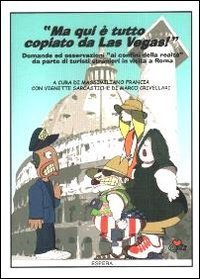Ma qui &egrave; tutto copiato da Las Vegas. Domande ed osservazioni ai confini della realt&agrave; da parte di turisti stranieri in visita a Roma