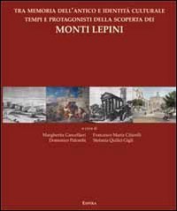 Tra memoria dell'antico e identit&agrave; culturale tempi e protagonisti della scoperta dei monti Lepini