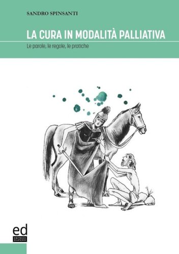 La cura in modalit&agrave; palliativa. Le parole, le regole, le pratiche