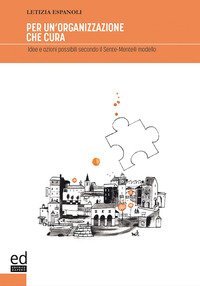 Per un'organizzazione che cura. Idee e azioni possibile secondo il Sente-mente&reg; modello