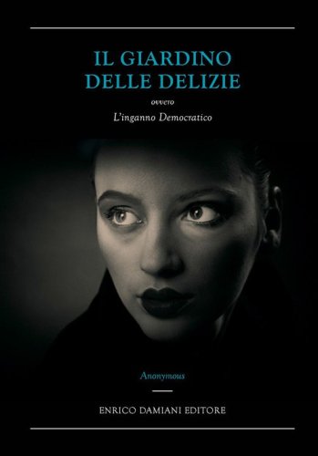 Il giardino delle delizie ovvero L'inganno democratico