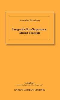 Longevit&agrave; di un'impostura: Michel Foucault