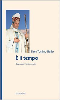 &Egrave; il tempo. Ripensare il volontariato