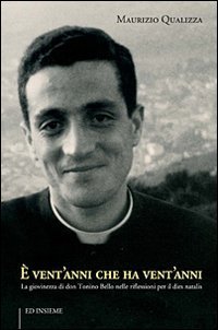 &Egrave; vent'anni che ha vent'anni. La giovinezza di don Tonino Bello nelle riflessioni per il dies natalis