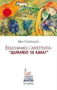 Educhiamo l'affettivit&agrave;: &laquo;quando si ama?&raquo;