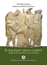 Il balsamo della carit&agrave;. L'unguento dei Santi Medici Cosma e Damiano