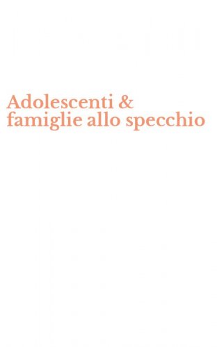 Adolescenti & famiglie allo specchio
