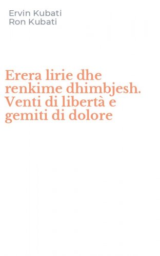 Erera lirie dhe renkime dhimbjesh. Venti di libert&agrave; e gemiti di dolore