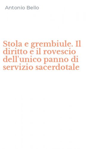 Stola e grembiule. Il diritto e il rovescio dell'unico panno di servizio sacerdotale