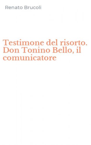 Testimone del risorto. Don Tonino Bello, il comunicatore