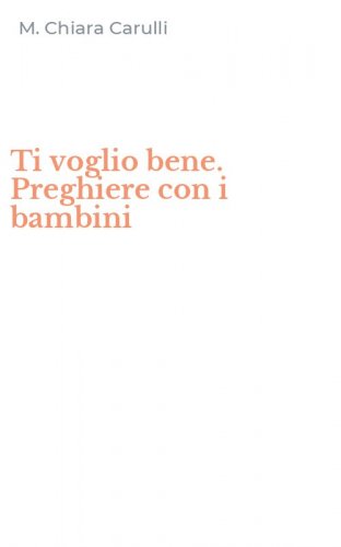 Ti voglio bene. Preghiere con i bambini