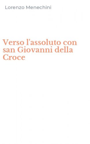Verso l'assoluto con san Giovanni della Croce