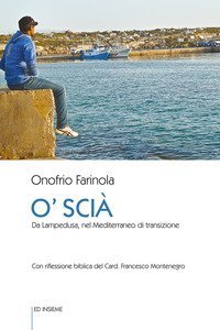 O' Sci&agrave;. Da Lampedusa, nel Mediterraneo di transizione